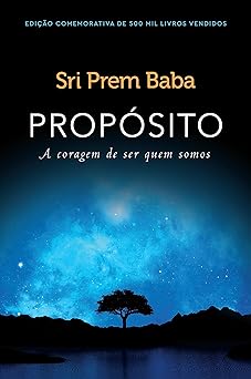 Proposito A coragem de ser quem somos Prem Baba